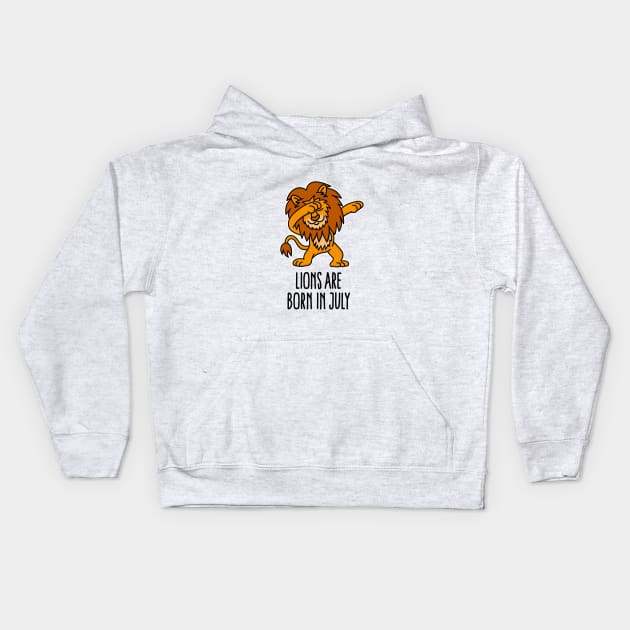 Lions are born in july dabbing Leo (lion) zodiac sign Kids Hoodie by LaundryFactory